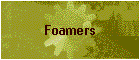 Foamers